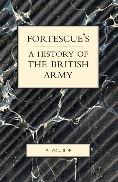 Fortescue's History of the British Army : v. II, Paperback / softback Book