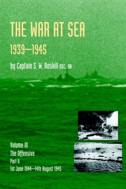 War at Sea 1939-45 : Offensive 1st June 1944-14th August 1945 v.3, Pt. 2, Paperback / softback Book