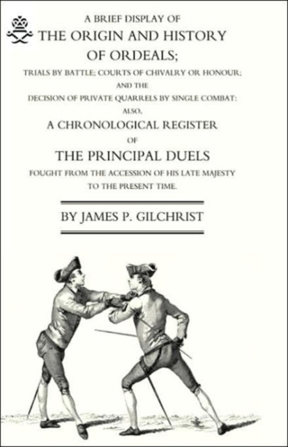 Brief Display of the Origin and History of Ordeals; (and a History of Duels), Paperback / softback Book