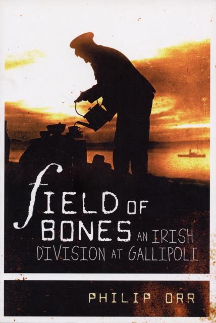 Field of Bones : The Gallipoli Campaign, Paperback / softback Book