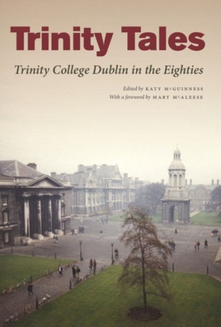 Trinity Tales: Trinity College Dublin in the Eighties, Paperback / softback Book