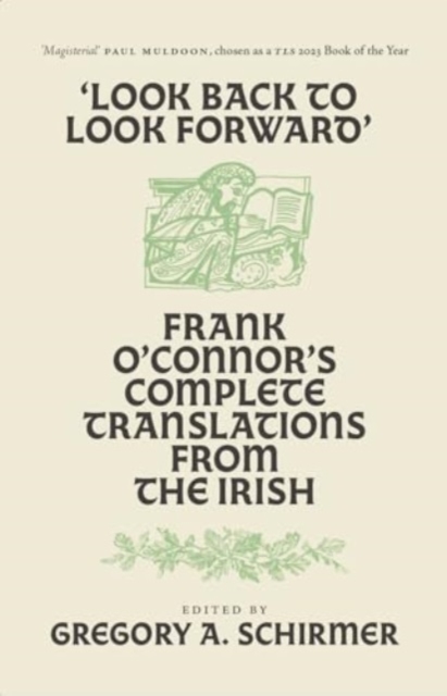 'Look Back to Look Forward' : Frank O'Connor's Complete Translations from the Irish, Paperback / softback Book