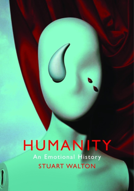 Humanity: An Emotional History, Paperback / softback Book