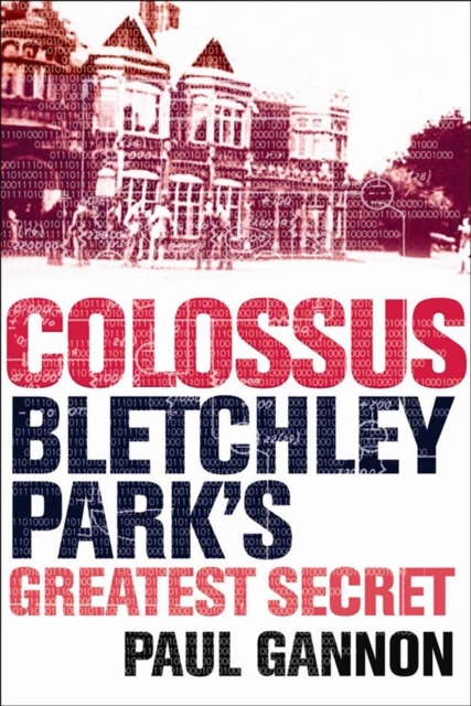 Colossus: Bletchley Park's Last Secret, Paperback / softback Book