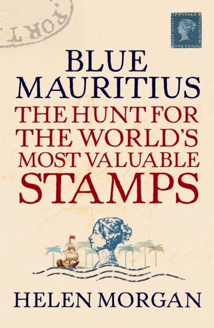 Blue Mauritius : The Hunt for the World's Most Valuable Stamps, Paperback / softback Book