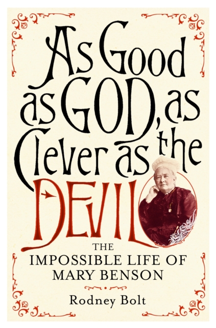 As Good as God, As Clever as the Devil : The Impossible Life of Mary Benson, Hardback Book