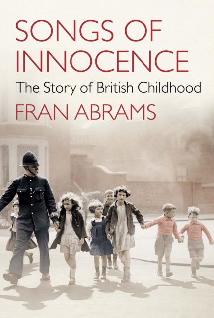 Songs of Innocence : The Story of British Childhood, Hardback Book