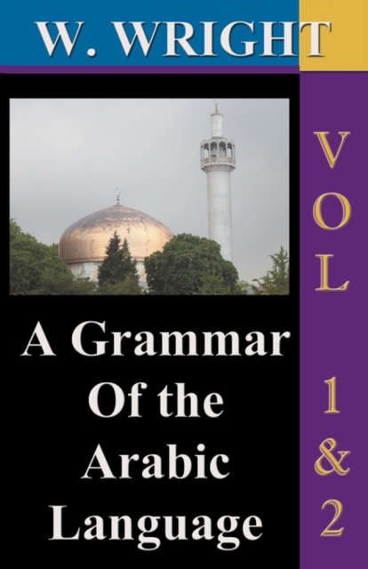 A Grammar of the Arabic Language (Wright's Grammar). : v.1 & 2, Paperback / softback Book
