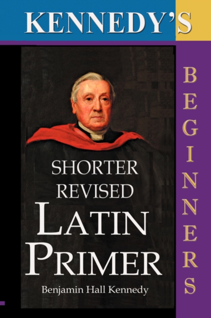 Kennedy's Shorter Revised Latin Primer, Paperback / softback Book
