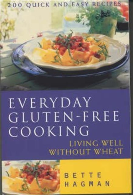 Everyday Gluten Free Cooking : Living Well without Wheat, Paperback / softback Book