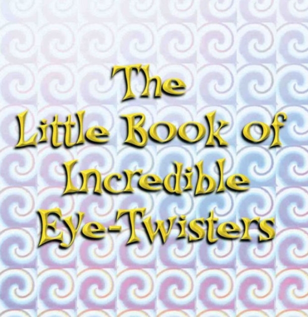 Little Book Of Incredible Eye-twisters, Paperback / softback Book