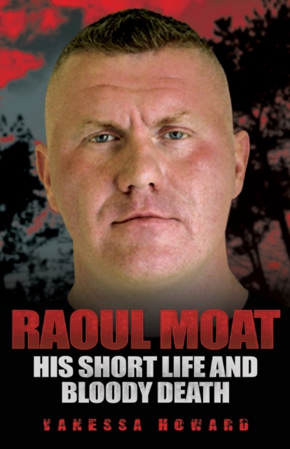 Raoul Moat : His Short Life and Bloody Death, Paperback / softback Book