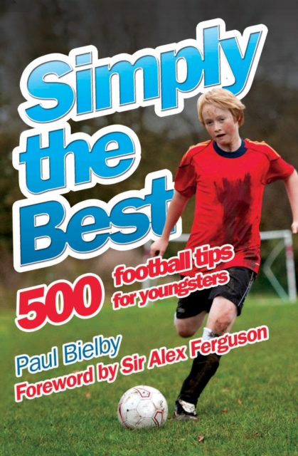 Simply the Best : 500 Football Tips for Youngsters, Paperback / softback Book