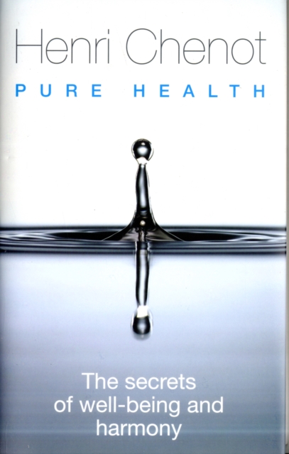 Pure Health : The Secrets of Well-being and Harmony, Hardback Book