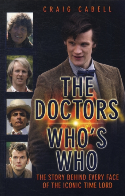 Doctor Who's Who : The Story Behind Every Face of the Iconic Time Lord, Paperback / softback Book