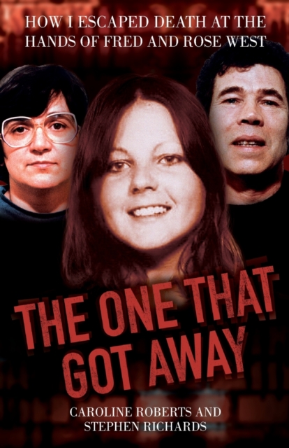 The One That Got Away - My Life Living with Fred and Rose West, Paperback / softback Book