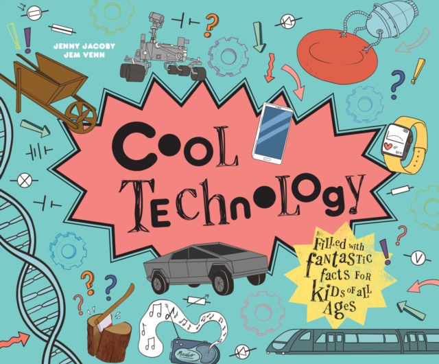Cool Technology : Filled with fantastic facts for kids of all ages, Hardback Book