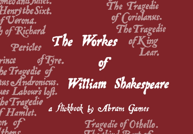 The Workes of William Shakespeare : A Flickbook By Abram Games, Paperback / softback Book
