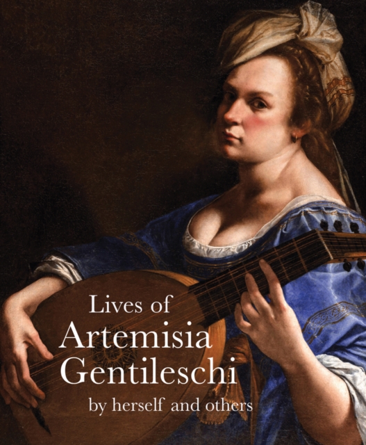 Lives of Artemisia Gentileschi : By Herself and Others, Paperback / softback Book