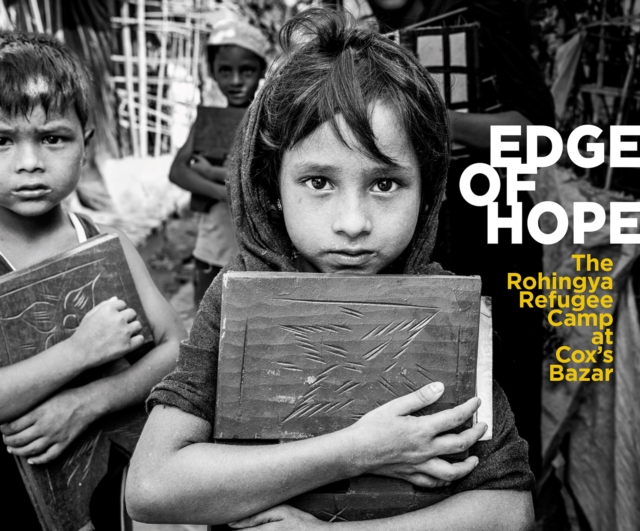 Edge of Hope : The Rohingya Refugee Camp at Cox's Bazar, Paperback / softback Book
