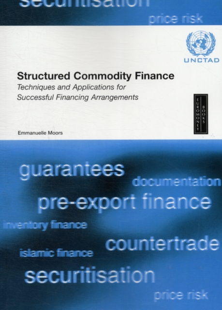 Structured Commodity Finance : Techniques and Applications for Successful Financing Arrangements, Paperback Book