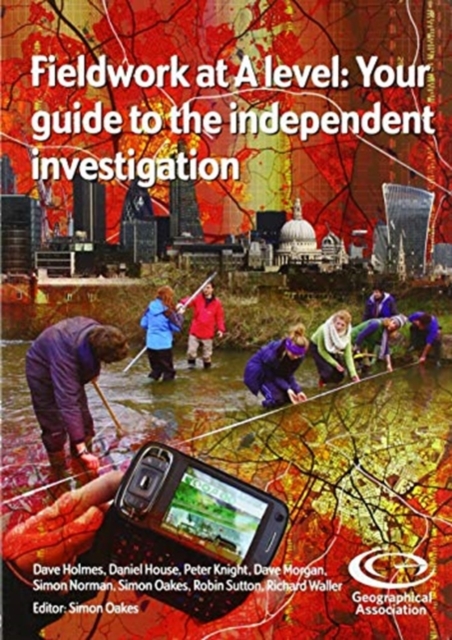 Fieldwork at A Level : Your guide to the independent investigation, Paperback / softback Book