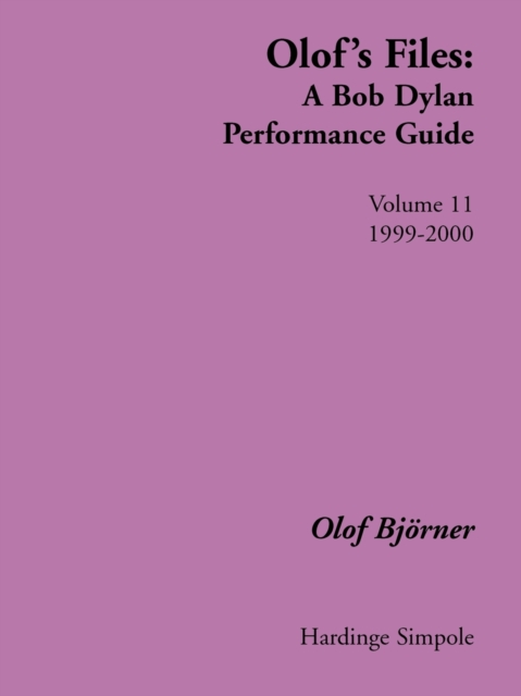 Olof's Files : A Bob Dylan Performance Guide: Volume 11: 1999-2000 v. 11, Paperback / softback Book