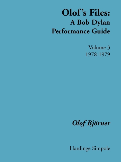 Olof's Files: A Bob Dylan Performance Guide: Volume 3: 1978-1979 : A Bob Dylan Performance Guide 1978 - 1979 Vol 3, Paperback / softback Book