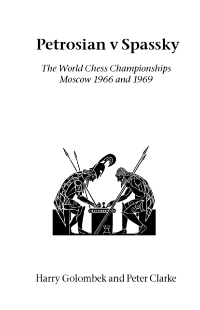 Petrosian V Spassky : The World Championships 1966 and 1969, Paperback / softback Book