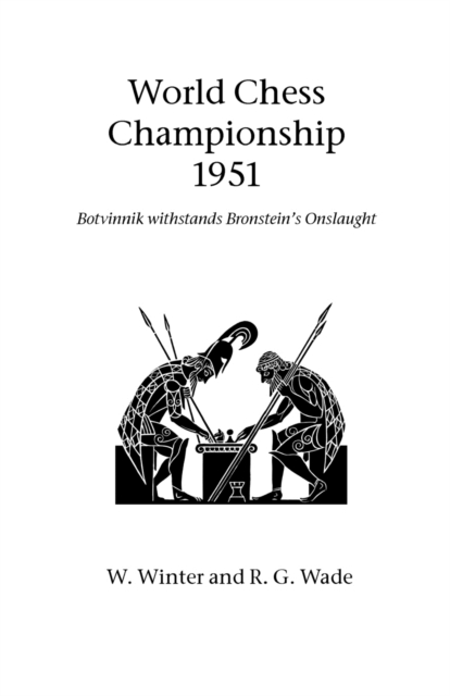 World Chess Championship 1951 : Botvinnik Withstands Bronstein's Onslaught, Paperback / softback Book
