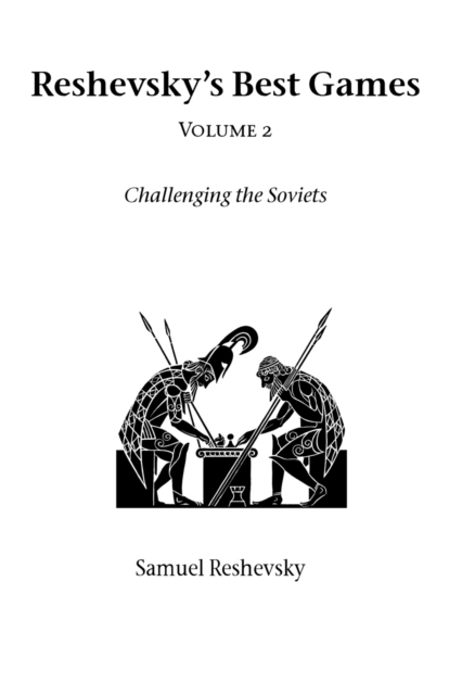 Reshevsky's Best Games : Challenging the Soviet'S Vol 2, Paperback / softback Book