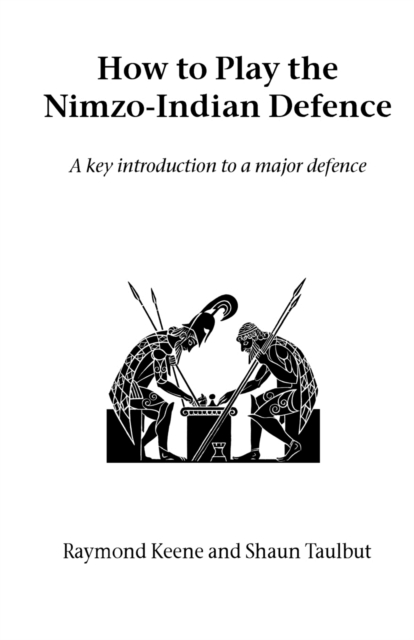 How to Play the Nimzo-Indian Defence : A Key Introduction to a Major Defence, Paperback / softback Book