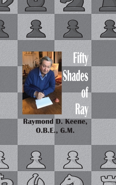 Fifty Shades of Ray : Chess in the year of the Coronavirus Pandemic, Hardback Book