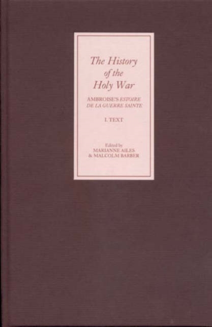 The History of the Holy War : Ambroise's Estoire de la Guerre Sainte, Hardback Book