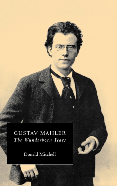 Gustav Mahler: The Wunderhorn Years : Chronicles and Commentaries, Paperback / softback Book