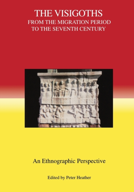 The Visigoths from the Migration Period to the Seventh Century : An Ethnographic Perspective, Paperback / softback Book