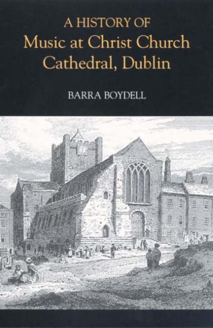 A History of Music at Christ Church Cathedral, Dublin, Hardback Book