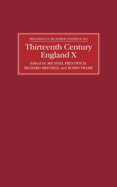 Thirteenth Century England X : Proceedings of the Durham Conference, 2003, Hardback Book