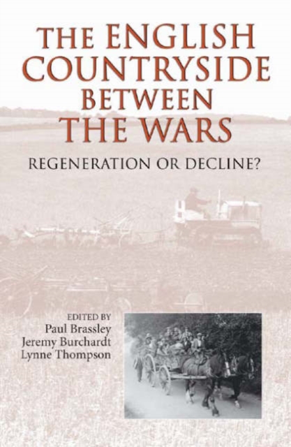 The English Countryside between the Wars : Regeneration or Decline?, Hardback Book