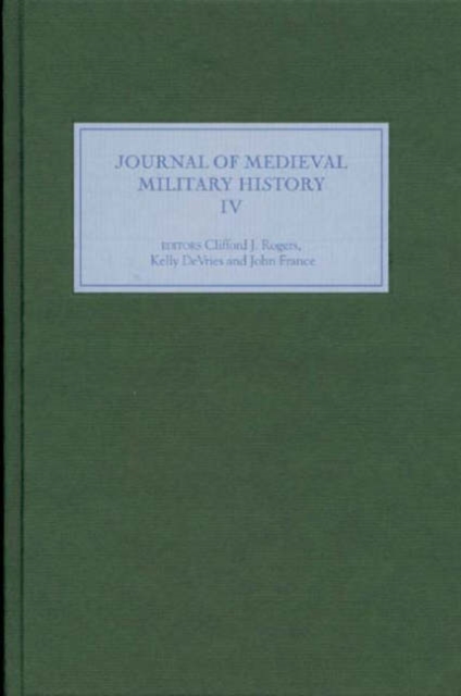 Journal of Medieval Military History : Volume IV, Hardback Book