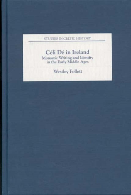 Celi De in Ireland : Monastic Writing and Identity in the Early Middle Ages, Hardback Book