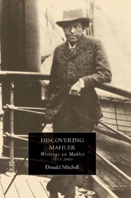 Discovering Mahler : Writings on Mahler, 1955-2005, Hardback Book