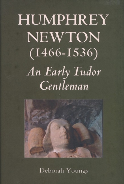 Humphrey Newton (1466-1536): an early Tudor Gentleman, Hardback Book