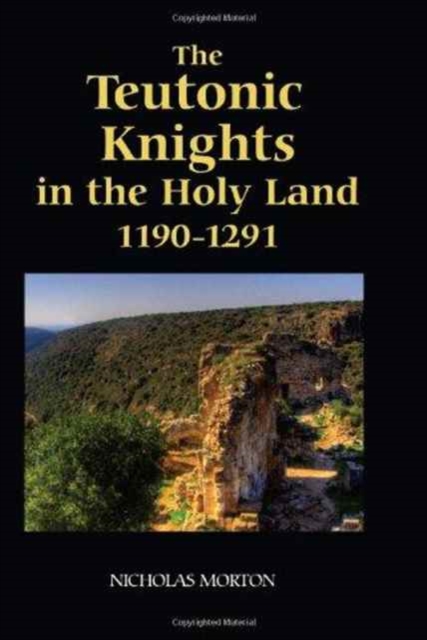 The Teutonic Knights in the Holy Land, 1190-1291, Hardback Book