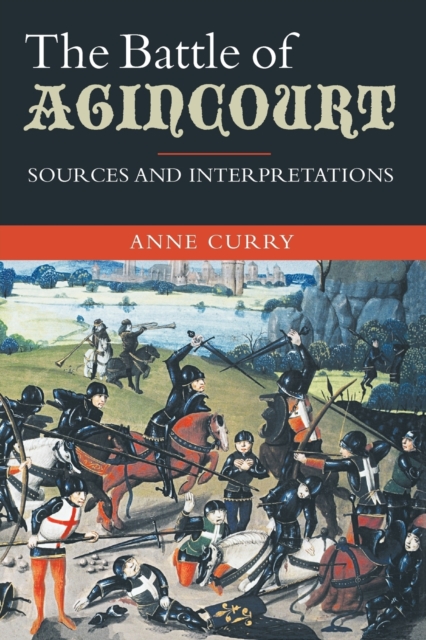 The Battle of Agincourt: Sources and Interpretations, Paperback / softback Book