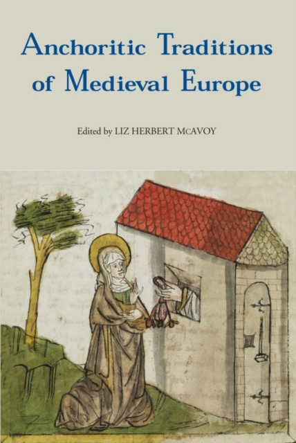 Anchoritic Traditions of Medieval Europe, Hardback Book