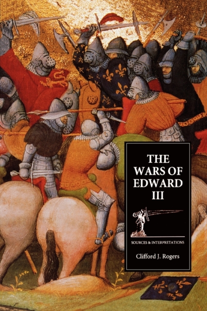 The Wars of Edward III : Sources and Interpretations, Paperback / softback Book