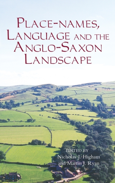 Place-names, Language and the Anglo-Saxon Landscape, Hardback Book