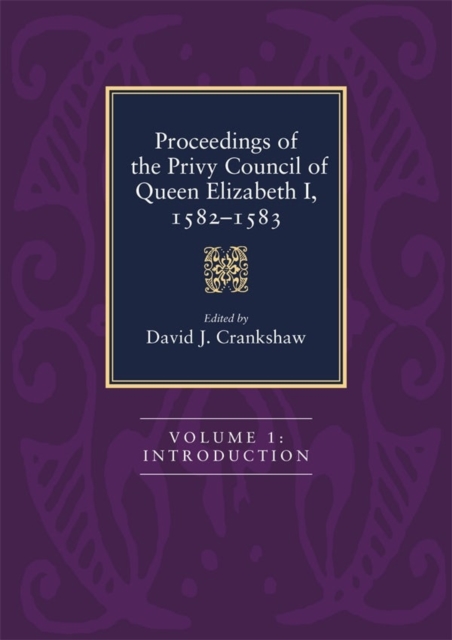 Proceedings of the Privy Council of Queen Elizabeth I, 1582-1583 : Three Volume Set, Hardback Book