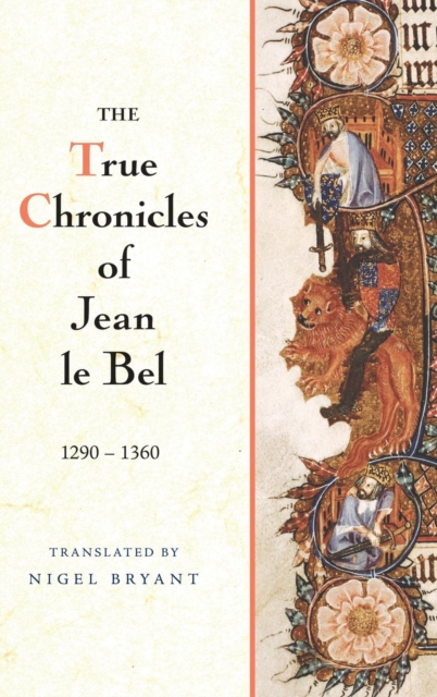 The True Chronicles of Jean le Bel, 1290 - 1360, Hardback Book